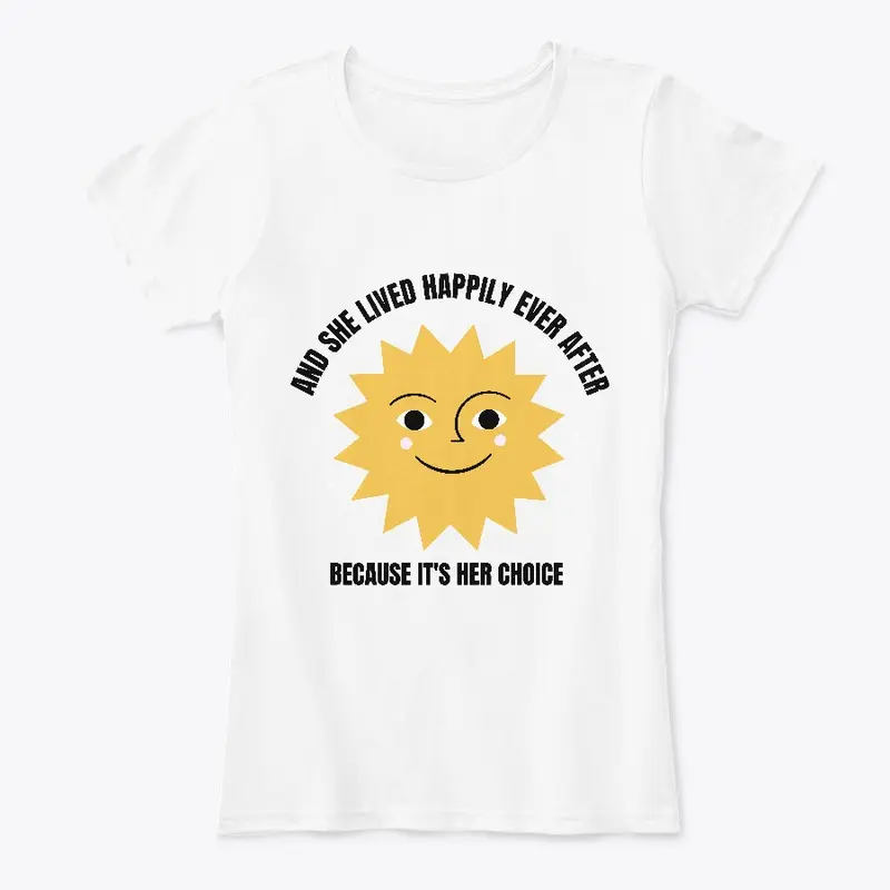 And She Lived Happily T-shirt And Gear