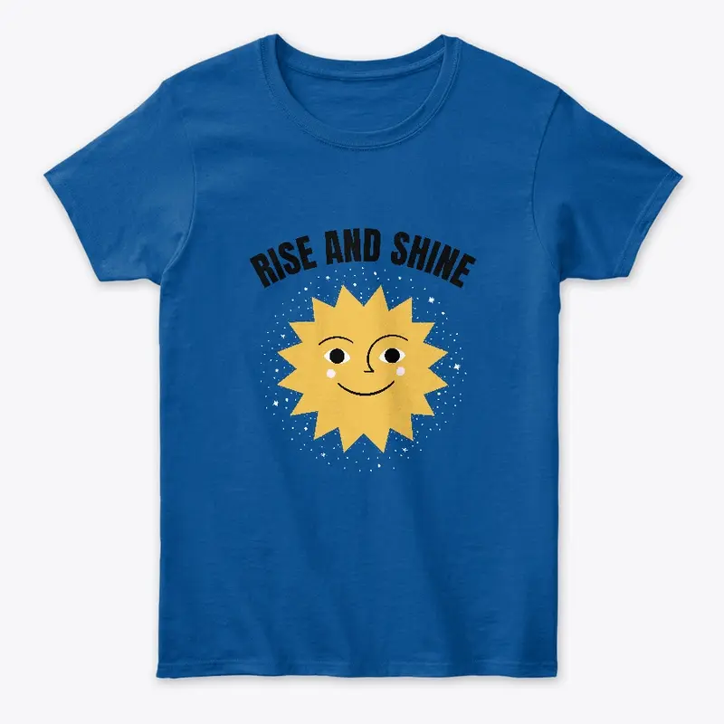 Rise and Shine Women's T-shirt