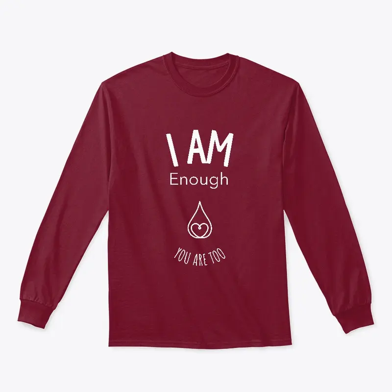 I AM Enough Long Sleeve T-Shirt  